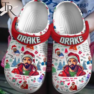 Drake Merry Christmas Santa, Do You Love Me Clogs