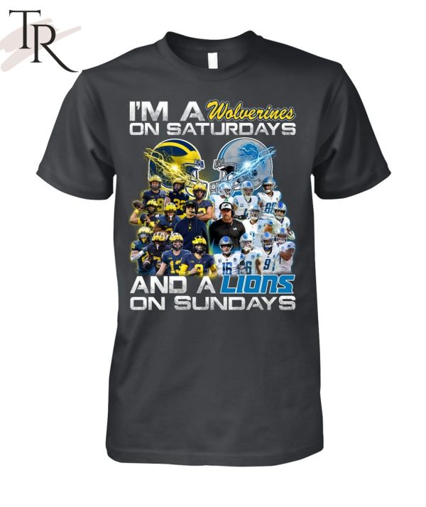 I’m a Michigan Wolverines on saturdays Detroit Lions on sundays T-Shirt