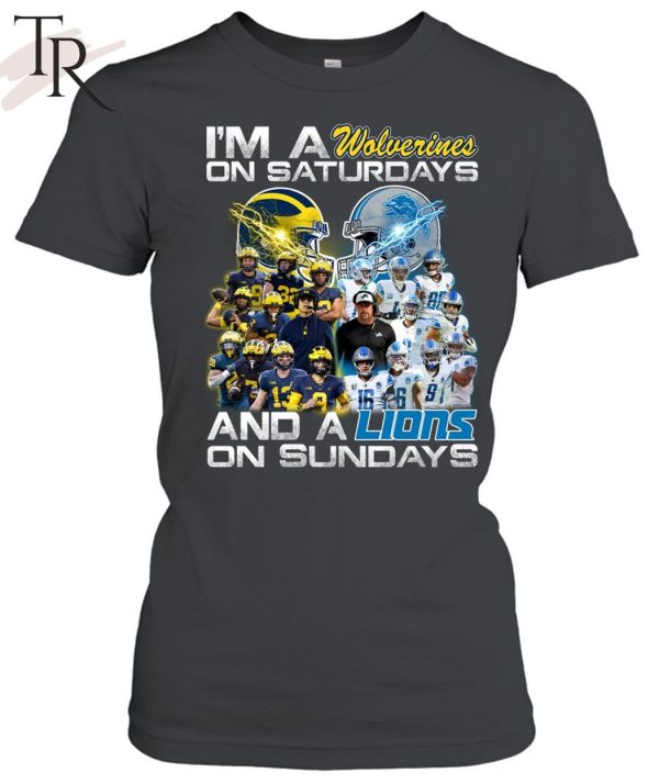 I’m a Michigan Wolverines on saturdays Detroit Lions on sundays T-Shirt