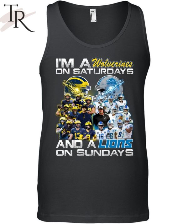 I’m a Michigan Wolverines on saturdays Detroit Lions on sundays T-Shirt