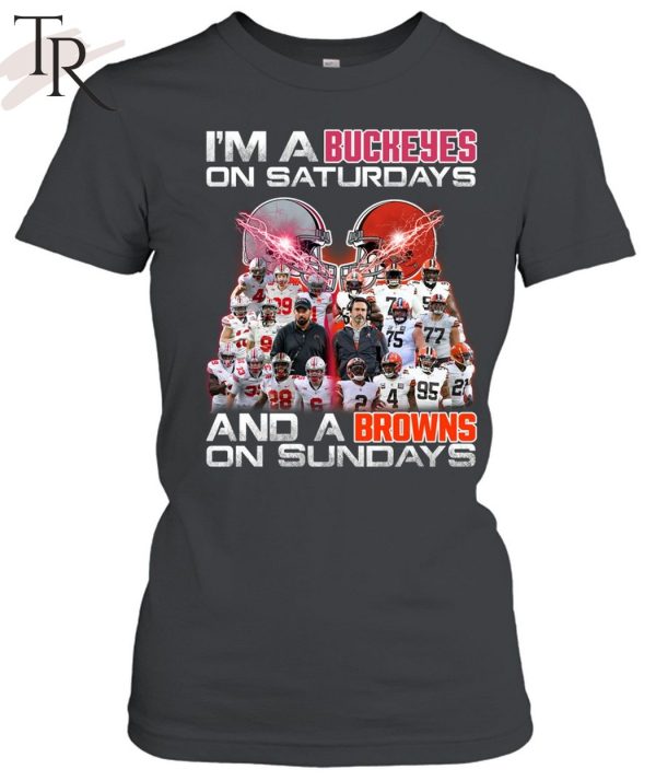 I’m A Buckeyes On Saturdays And A Browns On Sundays T-Shirt