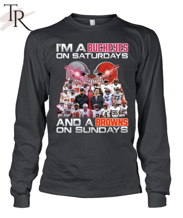 I’m A Buckeyes On Saturdays And A Browns On Sundays T-Shirt