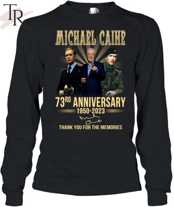 Michael Caine 73rd Anniversary 1950 – 2023 Thank You For The Memories T-Shirt