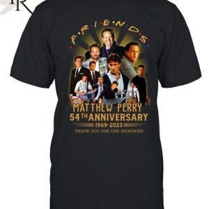 Friends Matthew Perry 54th Anniversary 1969 – 2023 Thank You For The Memories T-Shirt