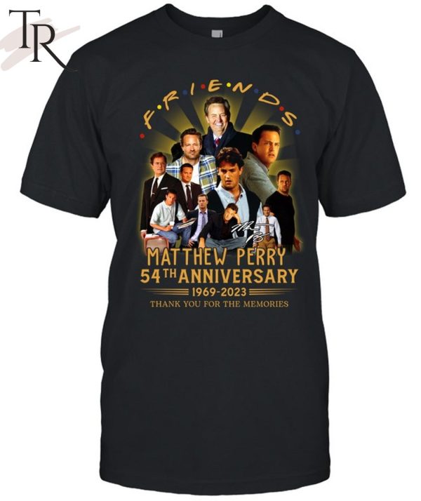 Friends Matthew Perry 54th Anniversary 1969 – 2023 Thank You For The Memories T-Shirt