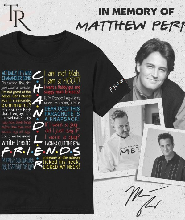 Chandler Friends Matthew Perry Shirt