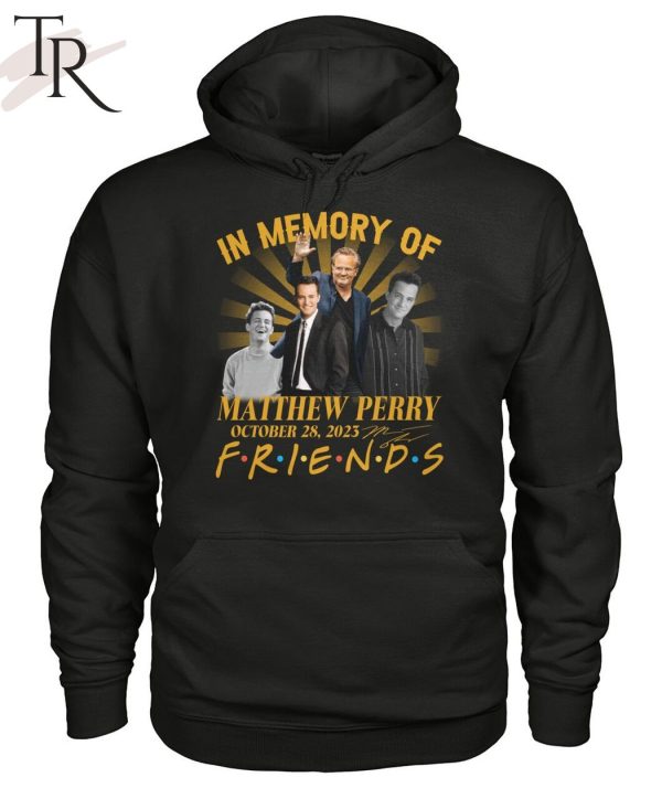 In Memory Of Matthew Perry October 28, 2023 Friends T-Shirt