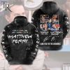 Could You Be Anymore Missed RIP Matthew Perry 10.28.23 Hoodie