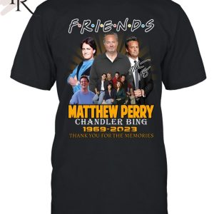 Friends Matthew Perry Chandler Bing 1969 – 2023 Thank You For The Memories T-Shirt