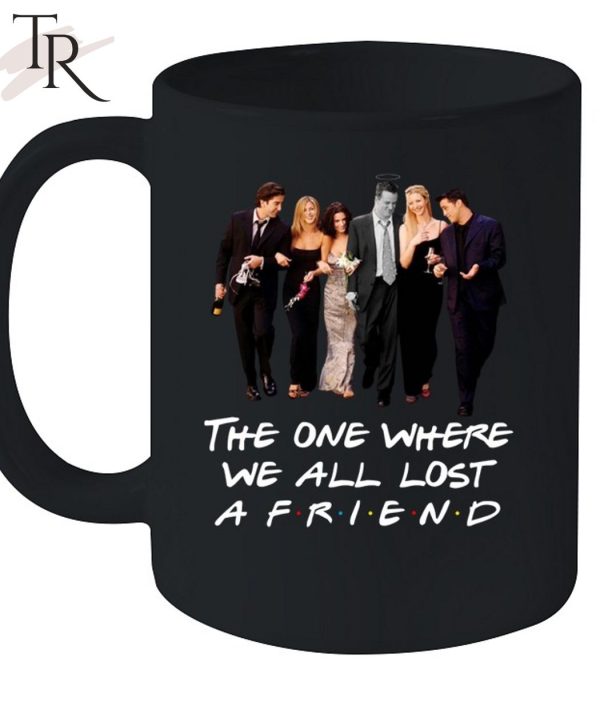 The One Where We All Lost A Friends T-Shirt