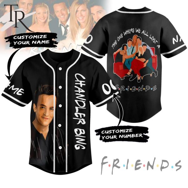 Chandler Bing The One Where We All Lost A Friends Custom Baseball Jersey