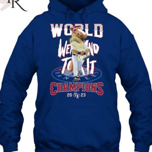 World Went And Took It Champions 2023 Texas Rangers T-Shirt