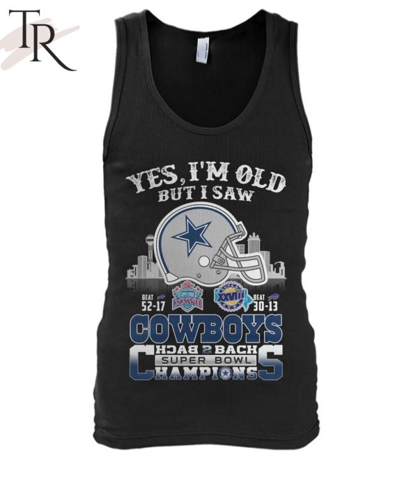 Yes I Am Old But I Saw Cowboys Back 2 Back Superbowl T-Shirt