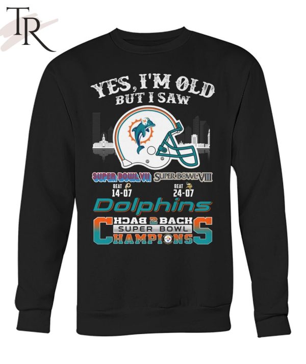 Yes I Am Old But I Saw Dolphin Back 2 Back Superbowl Champions T-Shirt