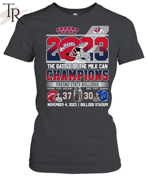 2023 The Battle Of The Milk Can Champions Fresno State Bulldogs 37 – 30 November 4, 2023 Bulldog Stadium T-Shirt
