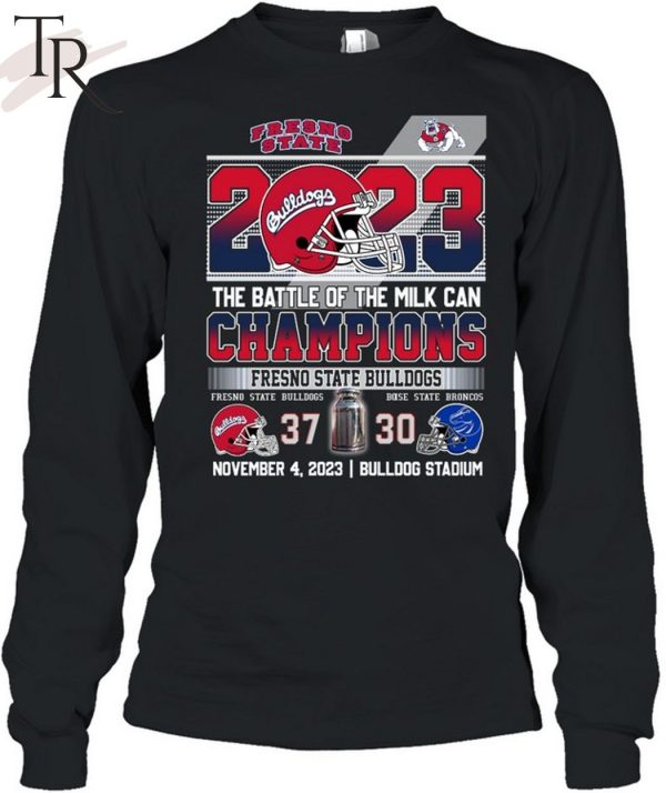 2023 The Battle Of The Milk Can Champions Fresno State Bulldogs 37 – 30 November 4, 2023 Bulldog Stadium T-Shirt
