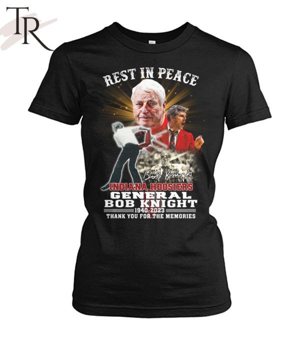 Rest In Peace Indiana Hoosiers General Bob Knight 1940 – 2023 Thank You For The Memories T-Shirt