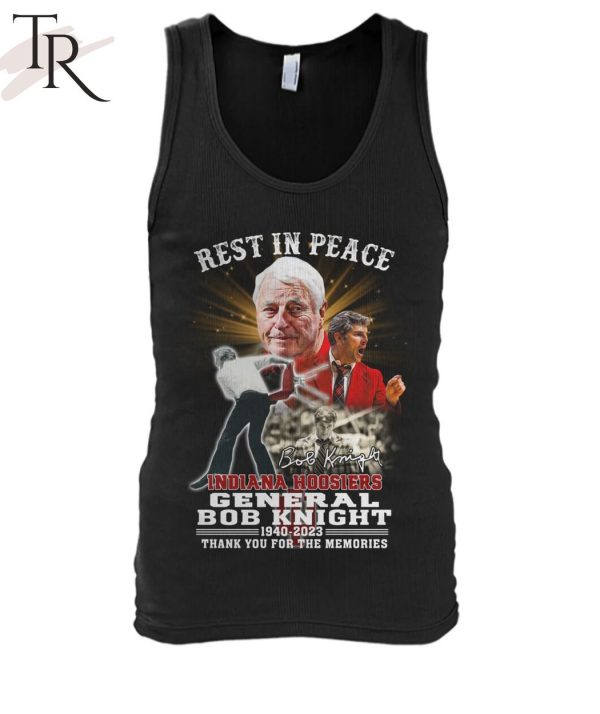 Rest In Peace Indiana Hoosiers General Bob Knight 1940 – 2023 Thank You For The Memories T-Shirt