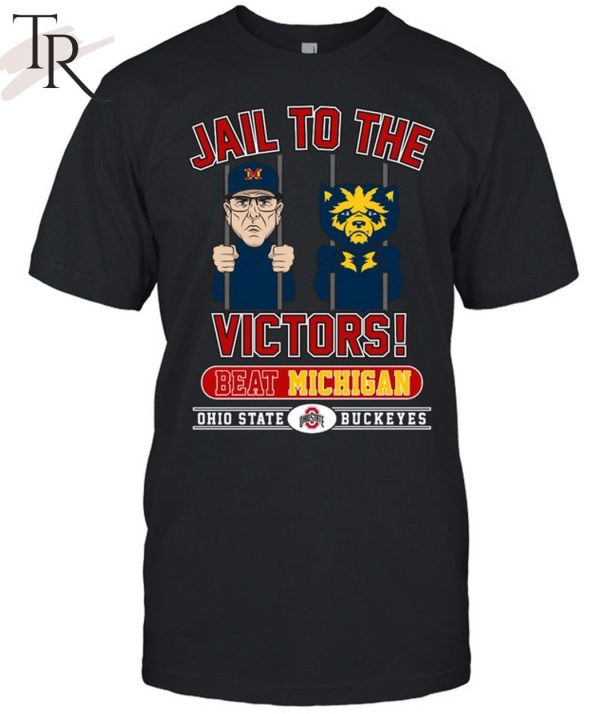 Jail To The Victors Beat Michigan Ohio State Buckeyes T-Shirt