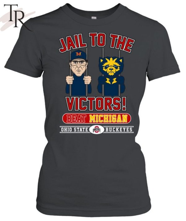 Jail To The Victors Beat Michigan Ohio State Buckeyes T-Shirt