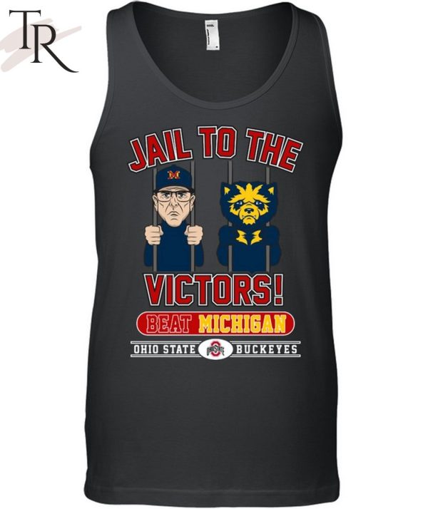 Jail To The Victors Beat Michigan Ohio State Buckeyes T-Shirt