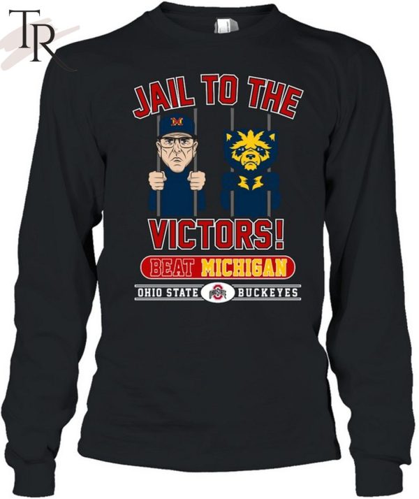 Jail To The Victors Beat Michigan Ohio State Buckeyes T-Shirt