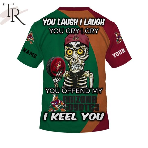 Personalized NHL Arizona Coyotes You Laugh I Laugh You Cry I Cry Hoodie