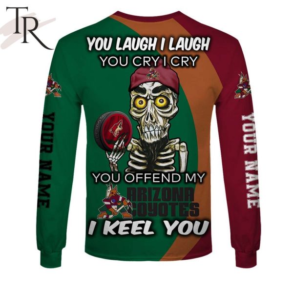 Personalized NHL Arizona Coyotes You Laugh I Laugh You Cry I Cry Hoodie