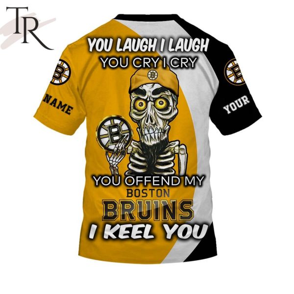 Personalized NHL Boston Bruins You Laugh I Laugh You Cry I Cry Hoodie