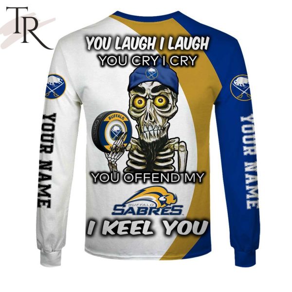 Personalized NHL Buffalo Sabres You Laugh I Laugh You Cry I Cry Hoodie
