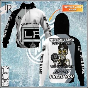Personalized NHL Los Angeles Kings You Laugh I Laugh You Cry I Cry Hoodie