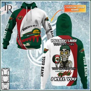 Personalized NHL Minnesota Wild You Laugh I Laugh You Cry I Cry Hoodie