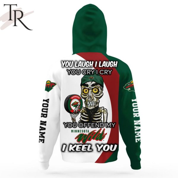 Personalized NHL Minnesota Wild You Laugh I Laugh You Cry I Cry Hoodie