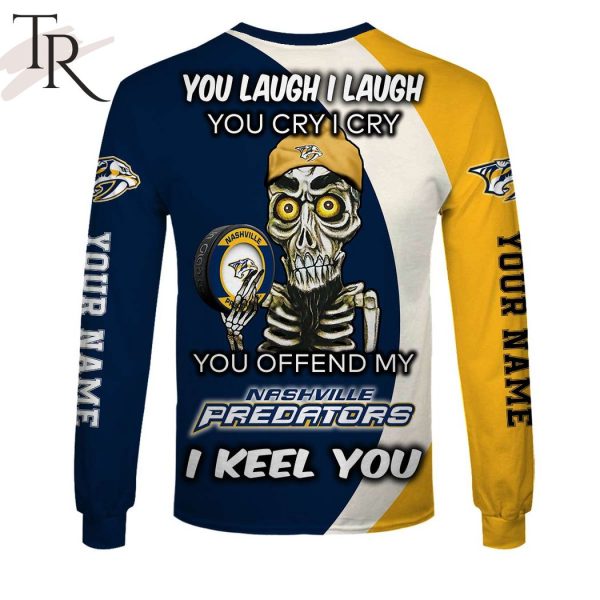 Personalized NHL Nashville Predators You Laugh I Laugh You Cry I Cry Hoodie