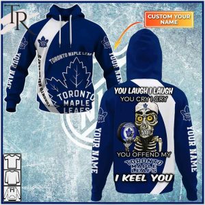 Personalized NHL Toronto Maple Leafs You Laugh I Laugh You Cry I Cry Hoodie