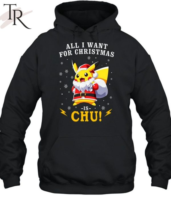 All I Want For Christmas Is Chu Pokemon T-Shirt