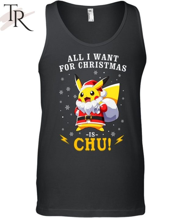 All I Want For Christmas Is Chu Pokemon T-Shirt