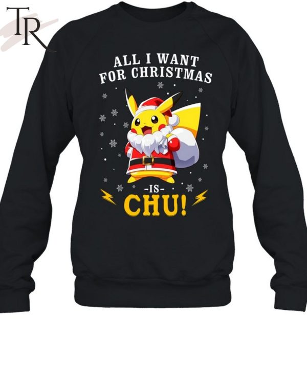 All I Want For Christmas Is Chu Pokemon T-Shirt