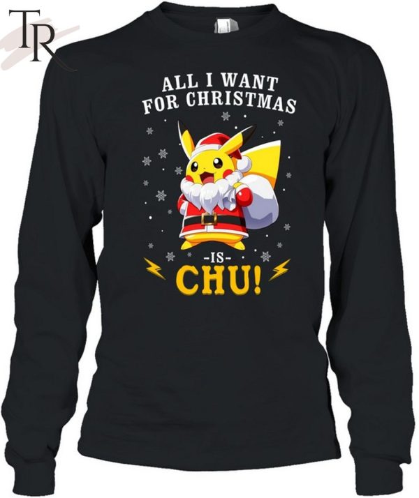 All I Want For Christmas Is Chu Pokemon T-Shirt