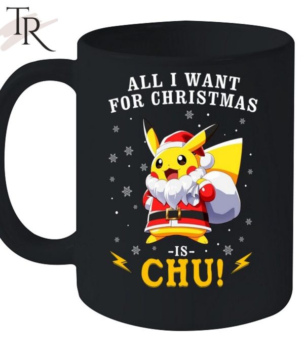 All I Want For Christmas Is Chu Pokemon T-Shirt