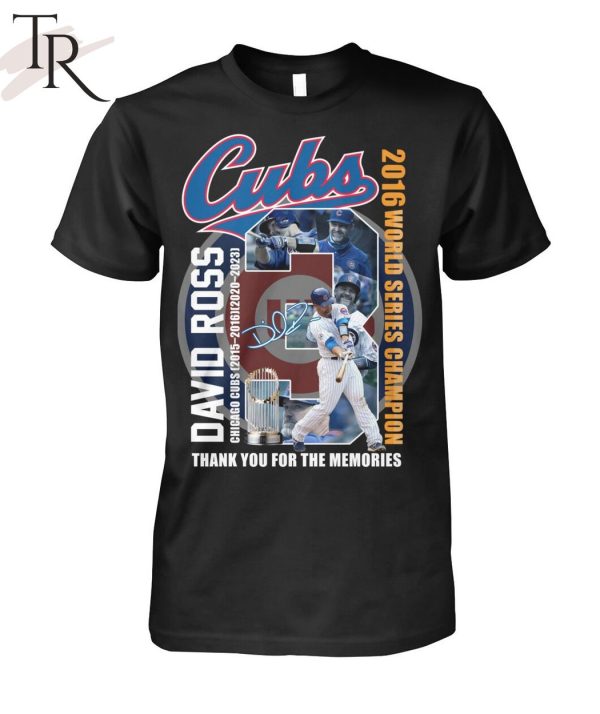 Cubs David Ross Chicago Cubs 2015 – 2016, 2020 – 2023 2016 World Series Champion Thank You For The Memories T-Shirt