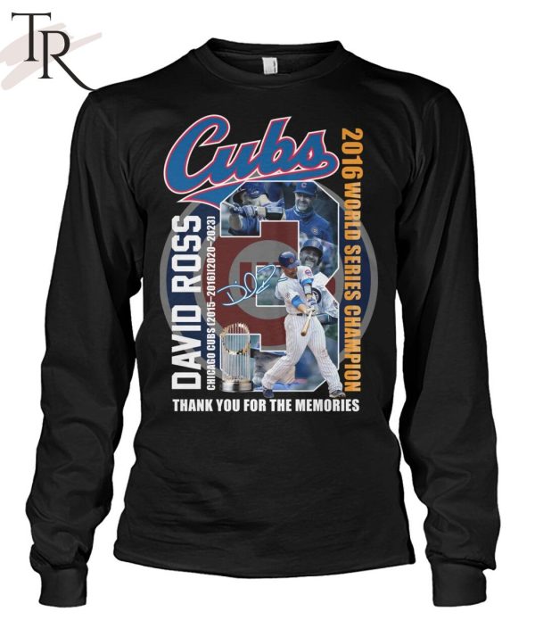 Cubs David Ross Chicago Cubs 2015 – 2016, 2020 – 2023 2016 World Series Champion Thank You For The Memories T-Shirt