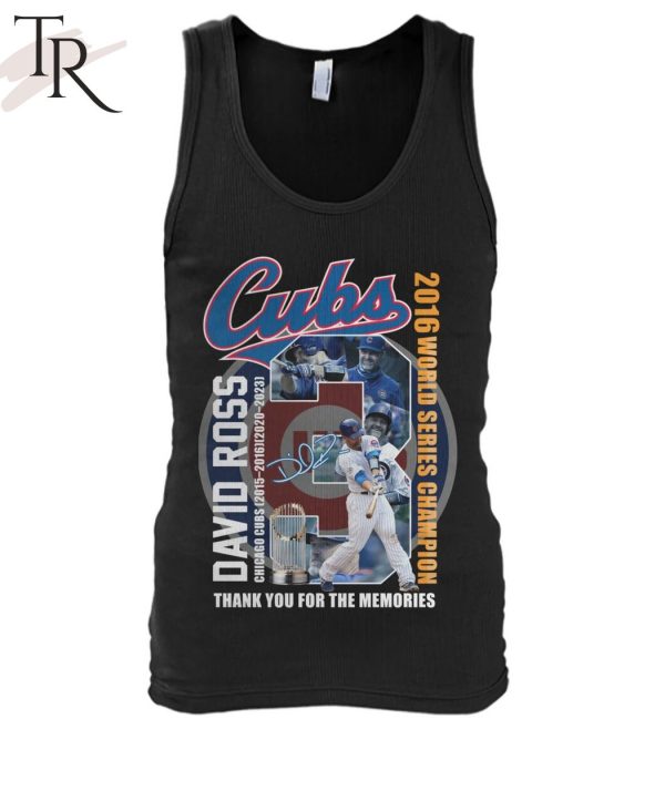 Cubs David Ross Chicago Cubs 2015 – 2016, 2020 – 2023 2016 World Series Champion Thank You For The Memories T-Shirt