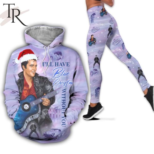 Premium I’ll Have Blue Christmas Without You Christmas Hoodie Leggings
