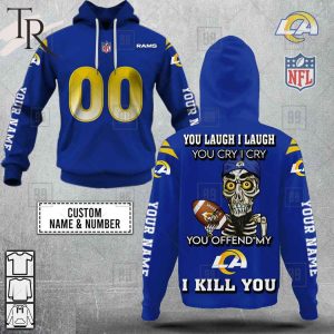 Personalized NFL Los Angeles Rams You Laugh I Laugh Jersey Hoodie