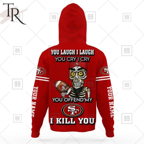 Personalized NFL San Francisco 49ers You Laugh I Laugh Jersey Hoodie