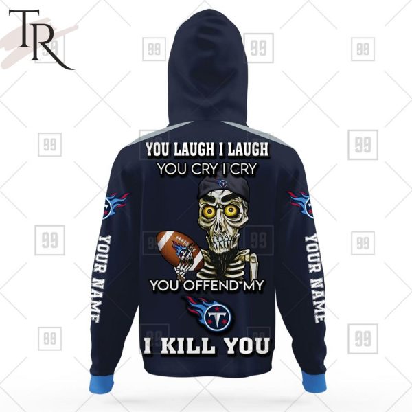 Personalized NFL Tennessee Titans You Laugh I Laugh Jersey Hoodie