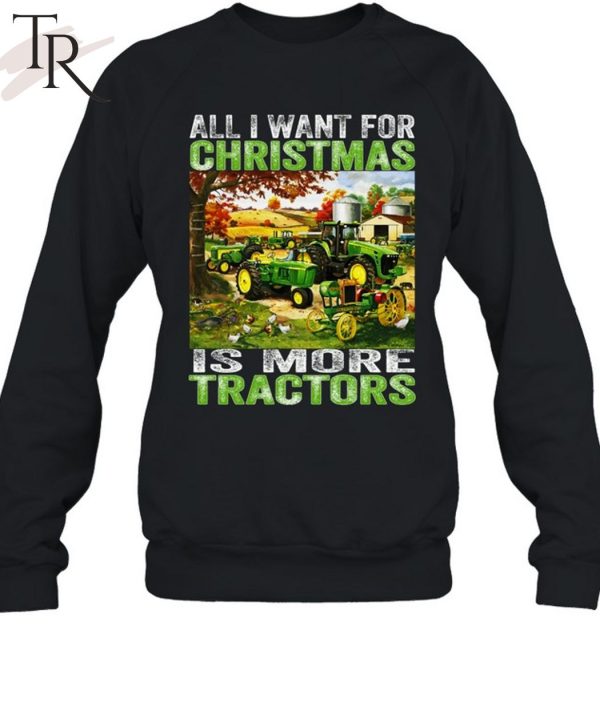 All I Want For Christmas Is More Tractor T-Shirt