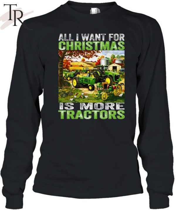 All I Want For Christmas Is More Tractor T-Shirt