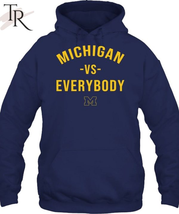 Michigan Vs Everybody Michigan Wolverines T-Shirt